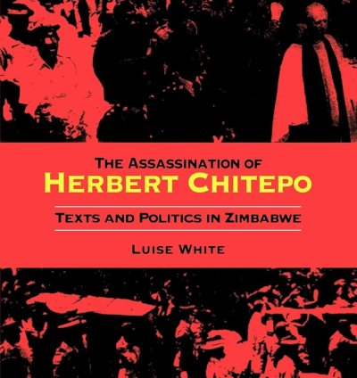 The Assassination of Herbert Chitepo Texts and Politics in Zimbabwe