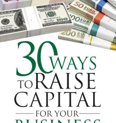 30 ways you can raise capital for your business